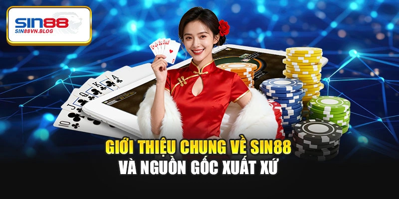 Giới thiệu chung về Sin88 và nguồn gốc xuất xứ