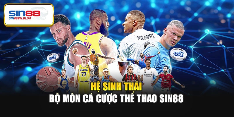 Hệ sinh thái bộ môn cá cược thể thao Sin88