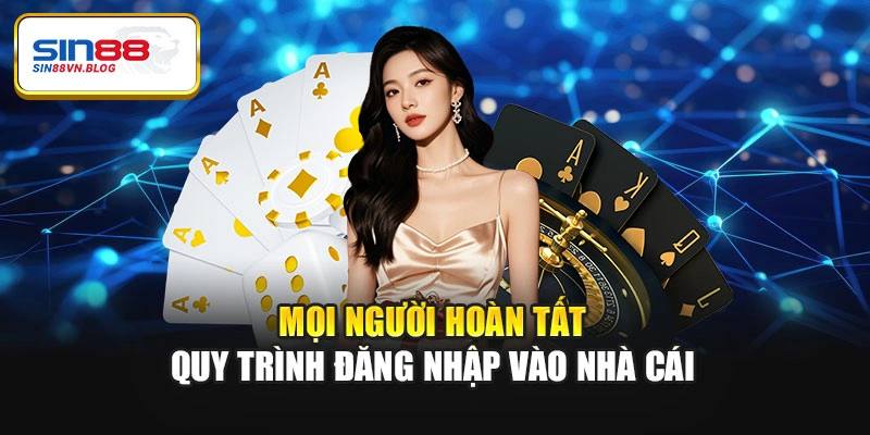 Mọi người hoàn tất quy trình đăng nhập vào nhà cái