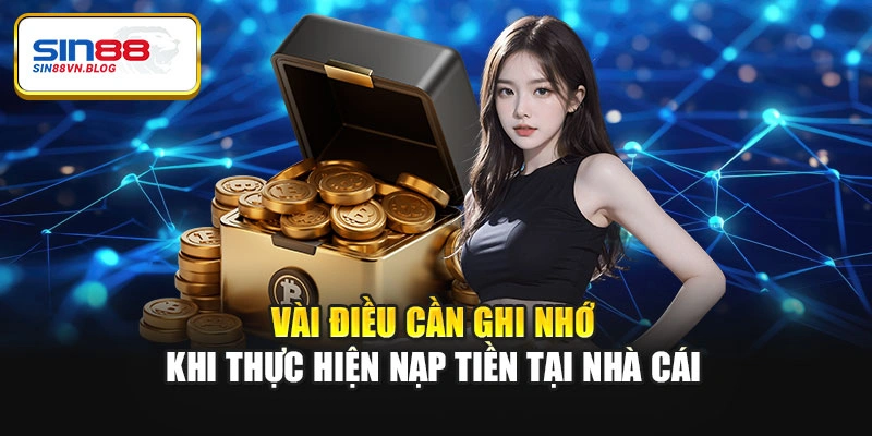 Vài điều cần ghi nhớ khi thực hiện nạp tiền tại nhà cái